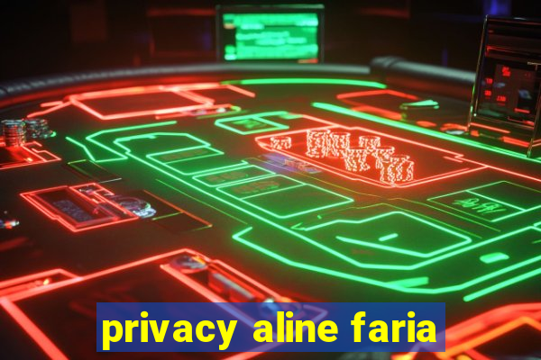 privacy aline faria